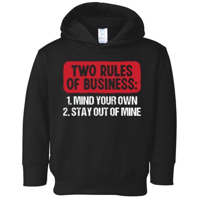 Two Rules Of Business Mind Your Own Stay Out Of Mine Funny Toddler Hoodie