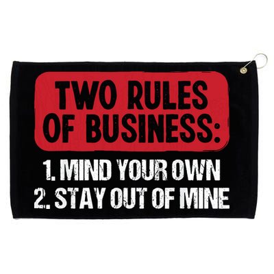 Two Rules Of Business Mind Your Own Stay Out Of Mine Funny Grommeted Golf Towel