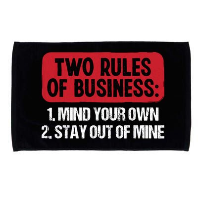 Two Rules Of Business Mind Your Own Stay Out Of Mine Funny Microfiber Hand Towel