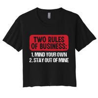 Two Rules Of Business Mind Your Own Stay Out Of Mine Funny Crop Top