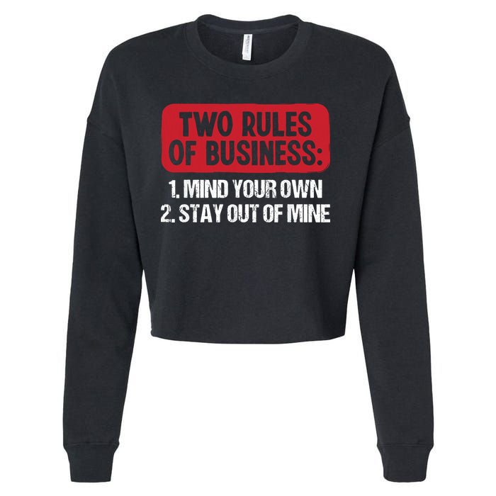 Two Rules Of Business Mind Your Own Stay Out Of Mine Funny Cropped Pullover Crew