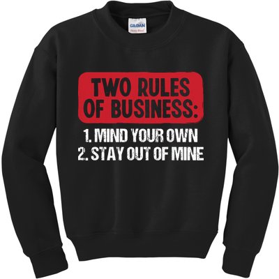Two Rules Of Business Mind Your Own Stay Out Of Mine Funny Kids Sweatshirt