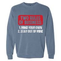 Two Rules Of Business Mind Your Own Stay Out Of Mine Funny Garment-Dyed Sweatshirt