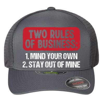 Two Rules Of Business Mind Your Own Stay Out Of Mine Funny Flexfit Unipanel Trucker Cap