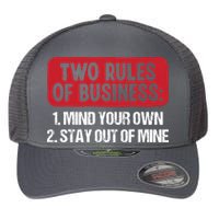 Two Rules Of Business Mind Your Own Stay Out Of Mine Funny Flexfit Unipanel Trucker Cap