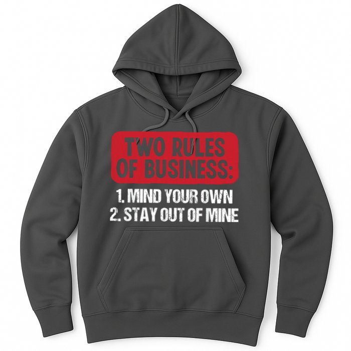 Two Rules Of Business Mind Your Own Stay Out Of Mine Funny Hoodie