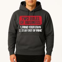 Two Rules Of Business Mind Your Own Stay Out Of Mine Funny Hoodie