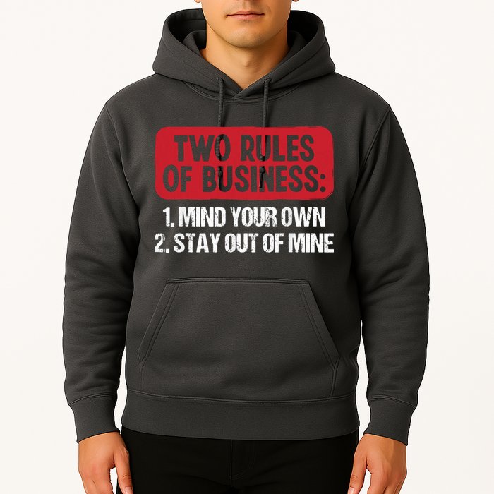 Two Rules Of Business Mind Your Own Stay Out Of Mine Funny Hoodie