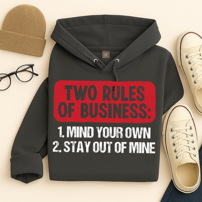Two Rules Of Business Mind Your Own Stay Out Of Mine Funny Hoodie