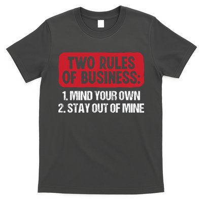 Two Rules Of Business Mind Your Own Stay Out Of Mine Funny T-Shirt