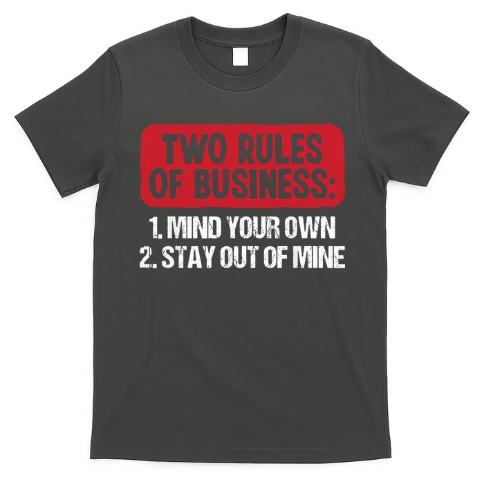 Two Rules Of Business Mind Your Own Stay Out Of Mine Funny T-Shirt
