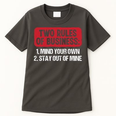 Two Rules Of Business Mind Your Own Stay Out Of Mine Funny Tall T-Shirt