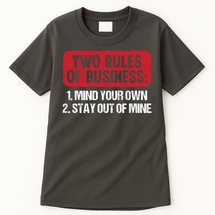 Two Rules Of Business Mind Your Own Stay Out Of Mine Funny Tall T-Shirt