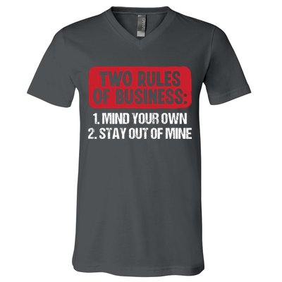 Two Rules Of Business Mind Your Own Stay Out Of Mine Funny V-Neck T-Shirt