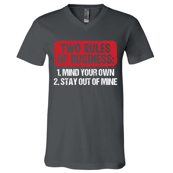 Two Rules Of Business Mind Your Own Stay Out Of Mine Funny V-Neck T-Shirt