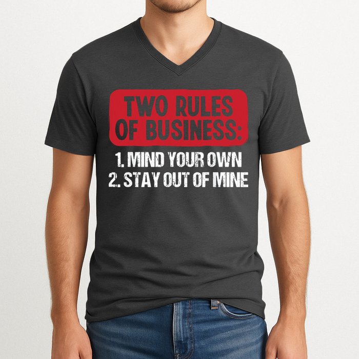 Two Rules Of Business Mind Your Own Stay Out Of Mine Funny V-Neck T-Shirt