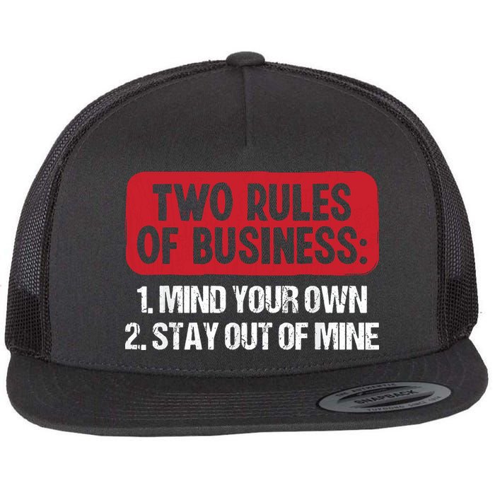Two Rules Of Business Mind Your Own Stay Out Of Mine Funny Flatbill Hat