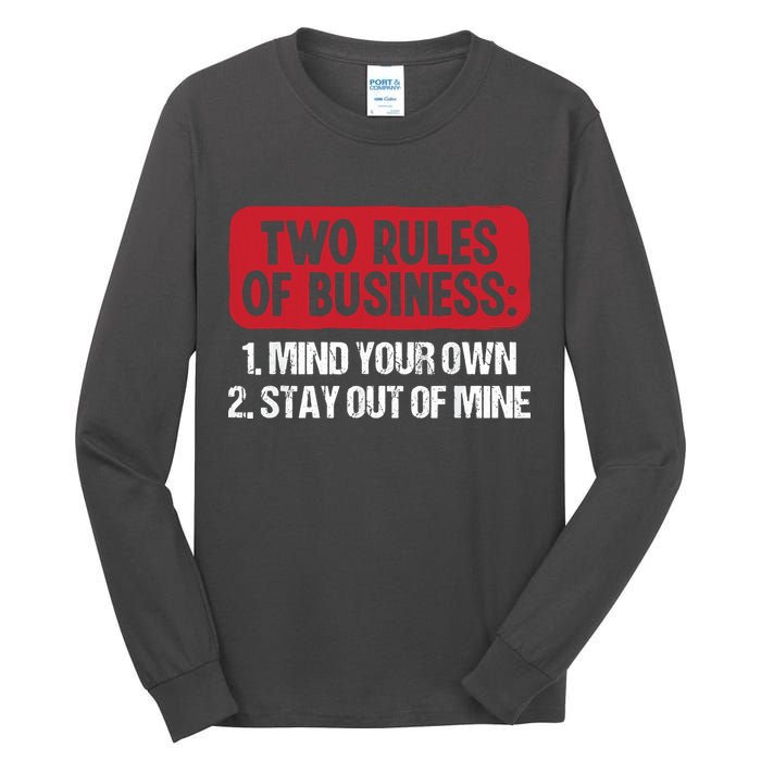 Two Rules Of Business Mind Your Own Stay Out Of Mine Funny Tall Long Sleeve T-Shirt
