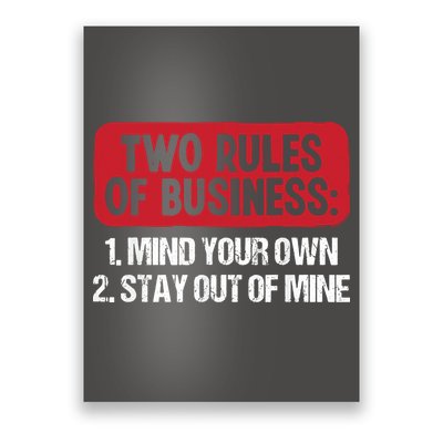 Two Rules Of Business Mind Your Own Stay Out Of Mine Funny Poster