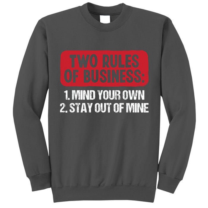 Two Rules Of Business Mind Your Own Stay Out Of Mine Funny Tall Sweatshirt