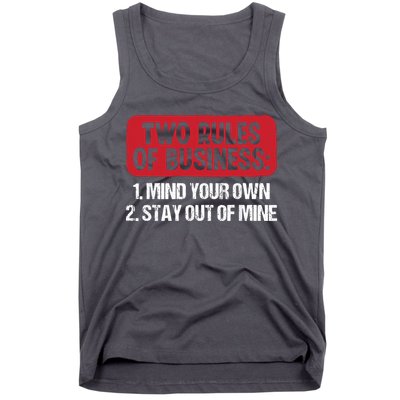 Two Rules Of Business Mind Your Own Stay Out Of Mine Funny Tank Top