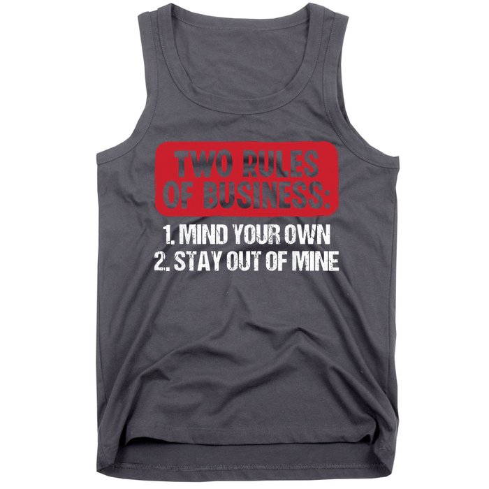 Two Rules Of Business Mind Your Own Stay Out Of Mine Funny Tank Top