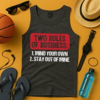 Two Rules Of Business Mind Your Own Stay Out Of Mine Funny Tank Top