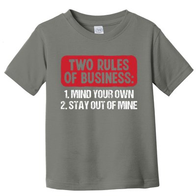 Two Rules Of Business Mind Your Own Stay Out Of Mine Funny Toddler T-Shirt