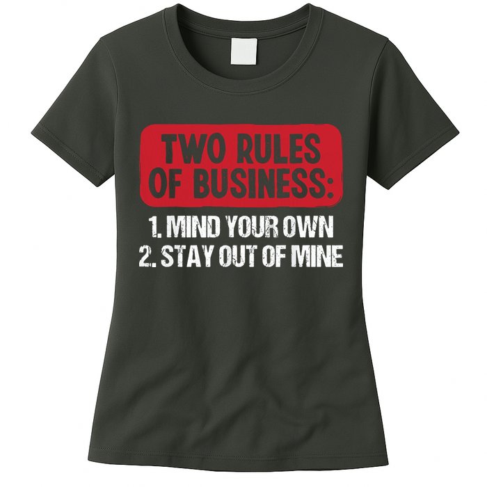 Two Rules Of Business Mind Your Own Stay Out Of Mine Funny Womens T-Shirt