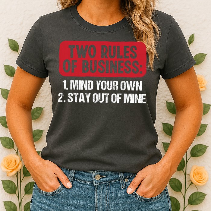 Two Rules Of Business Mind Your Own Stay Out Of Mine Funny Womens T-Shirt