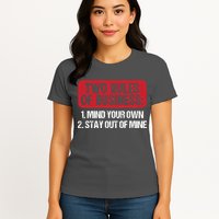 Two Rules Of Business Mind Your Own Stay Out Of Mine Funny Womens T-Shirt