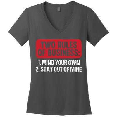 Two Rules Of Business Mind Your Own Stay Out Of Mine Funny Women's V-Neck T-Shirt