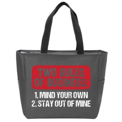 Two Rules Of Business Mind Your Own Stay Out Of Mine Funny Zip Tote Bag
