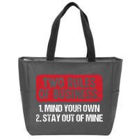 Two Rules Of Business Mind Your Own Stay Out Of Mine Funny Zip Tote Bag