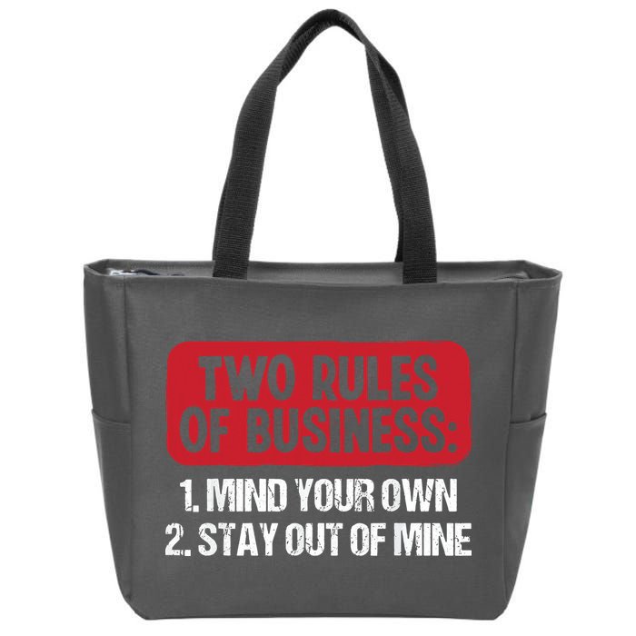 Two Rules Of Business Mind Your Own Stay Out Of Mine Funny Zip Tote Bag