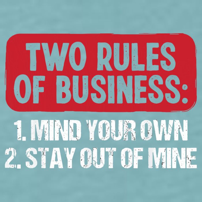 Two Rules Of Business Mind Your Own Stay Out Of Mine Funny Sueded Cloud Jersey T-Shirt