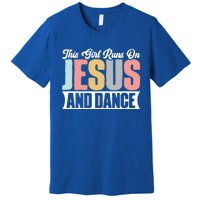 This Runs On Jesus And Dance Christian Dancer Faith Gift Premium T-Shirt