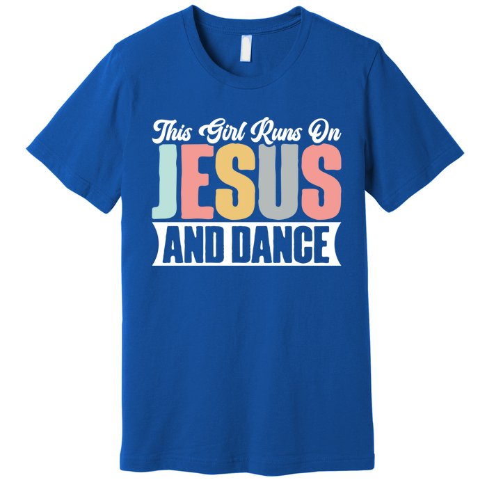 This Runs On Jesus And Dance Christian Dancer Faith Gift Premium T-Shirt