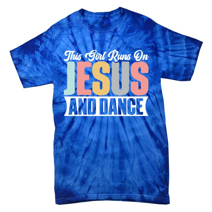 This Runs On Jesus And Dance Christian Dancer Faith Gift Tie-Dye T-Shirt