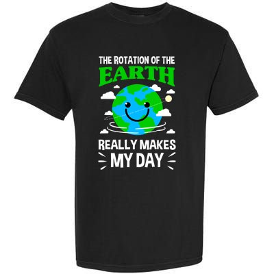 The Rotation Of The Earth Really Makes My Day Science Nerd Garment-Dyed Heavyweight T-Shirt