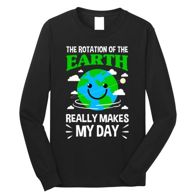 The Rotation Of The Earth Really Makes My Day Science Nerd Long Sleeve Shirt