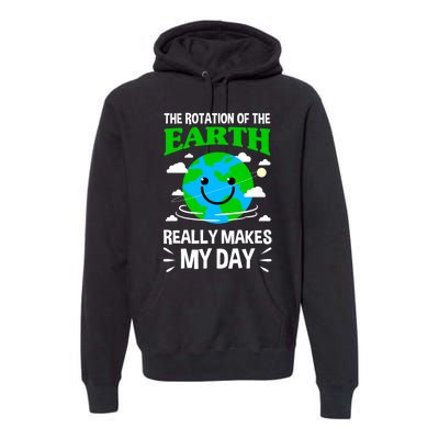 The Rotation Of The Earth Really Makes My Day Science Nerd Premium Hoodie