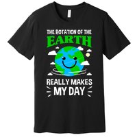 The Rotation Of The Earth Really Makes My Day Science Nerd Premium T-Shirt