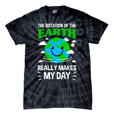 The Rotation Of The Earth Really Makes My Day Science Nerd Tie-Dye T-Shirt