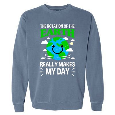 The Rotation Of The Earth Really Makes My Day Science Nerd Garment-Dyed Sweatshirt