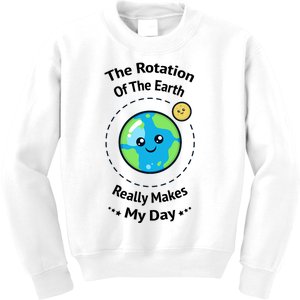 The Rotation Of The Earth Really Makes My Day Earth Day Kids Sweatshirt