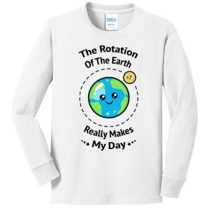 The Rotation Of The Earth Really Makes My Day Earth Day Kids Long Sleeve Shirt