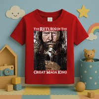 The Return Of The Great Maga King Donald Trump Toddler T-Shirt