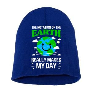 The Rotation Of The Earth Really Makes My Day Science Nerd Gift Short Acrylic Beanie