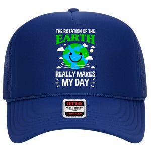 The Rotation Of The Earth Really Makes My Day Science Nerd Gift High Crown Mesh Back Trucker Hat